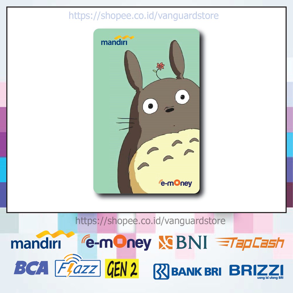 KARTU E MONEY E TOLL TOTORO LUCU ANIME 12 EMONEY MANDIRI FLAZZ BCA BNI TAPCASH BRIZZI BRI-1 SISI