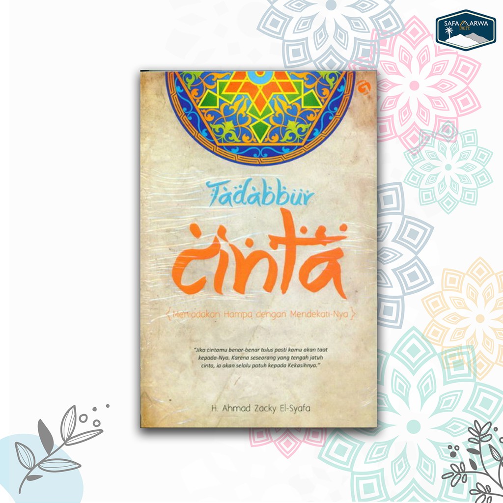 BUKU MOTIVASI ISLAMI: TADABBUR CINTA, MENIADAKAN HAMPA DENGAN MENDEKATKANNYA