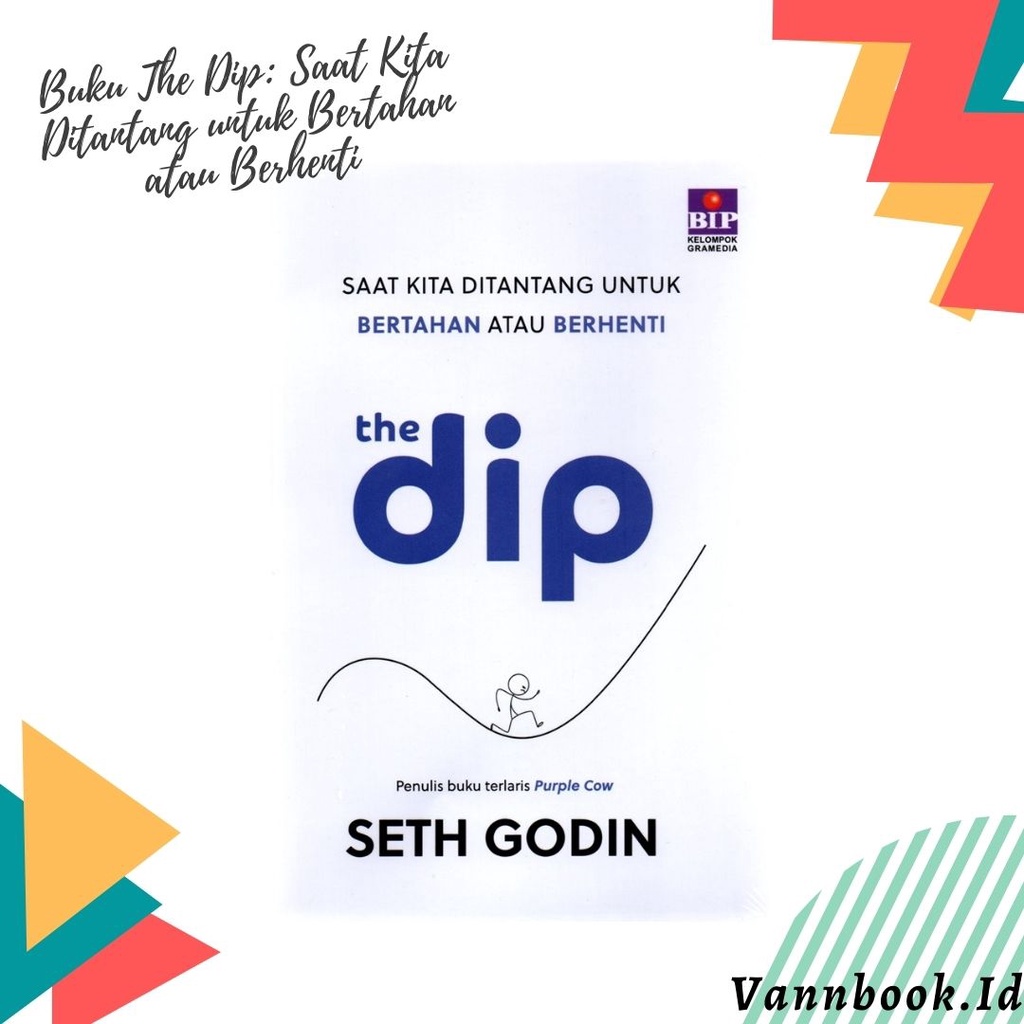 Buku The Dip: Saat Kita Ditantang untuk Bertahan atau Berhenti