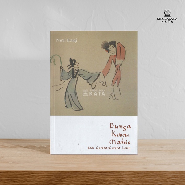 Bunga Kayu Manis dan Cerita-Cerita Lain - Nurul Hanafi