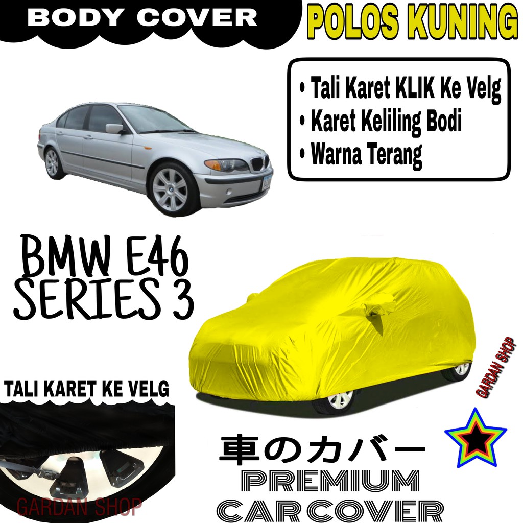 Sarung Mobil BMW E46 SERIES 3 Polos KUNING Body Cover Penutup Body Bmw PREMIUM Kuning