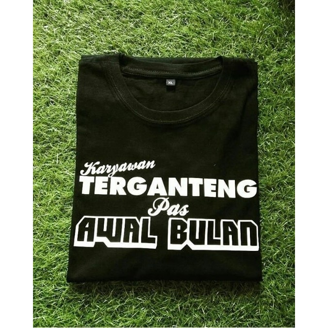 KAos Tshirt Baju Combed 30S distro Karyawan Ganteng Pas Awal Bulan