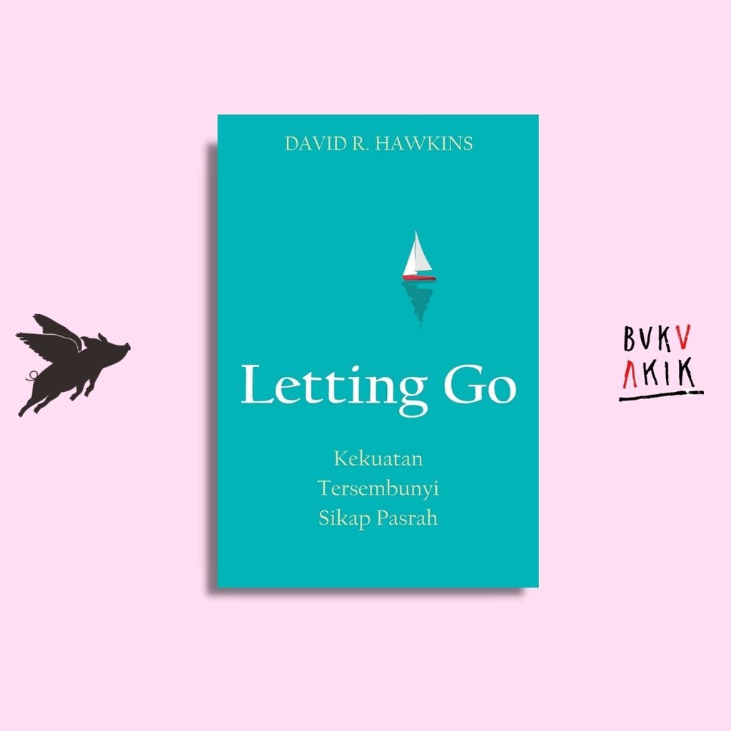 LETTING GO: Kekuatan Tersembunyi Sikap Pasrah - David R Hawkins