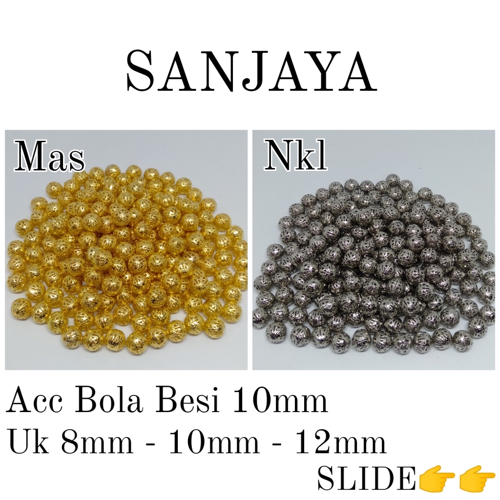 BOLA JARING 8MM, 10MM, 12MM / BOLA JALA / BOLA BESI MAS / BOLA BESI PERAK / RONDEL 8MM, 10MM, 12MM / ACC BOLA BESI