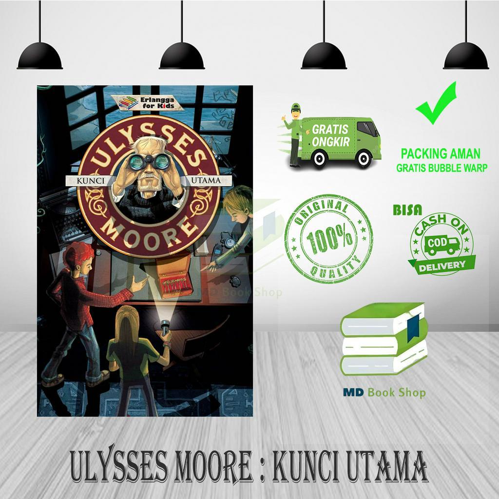 BEST SELLER ORIGINAL ULYSSES MOORE : KUNCI UTAMA - ERLANGGA FOR KIDS