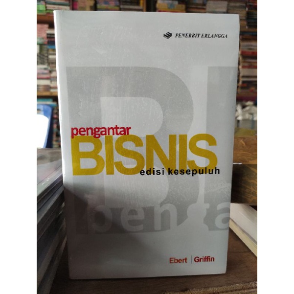 Buku pengantar bisnis edisi kesepuluh - ebert/griffin