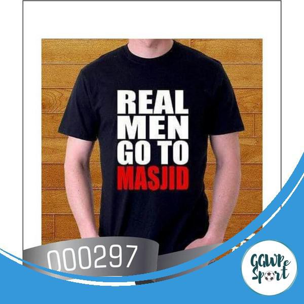 Kaos Distro Premium K297 Real Men Go To Masjid Baju Distro Katun Combed 30S Kualitas Terbaik