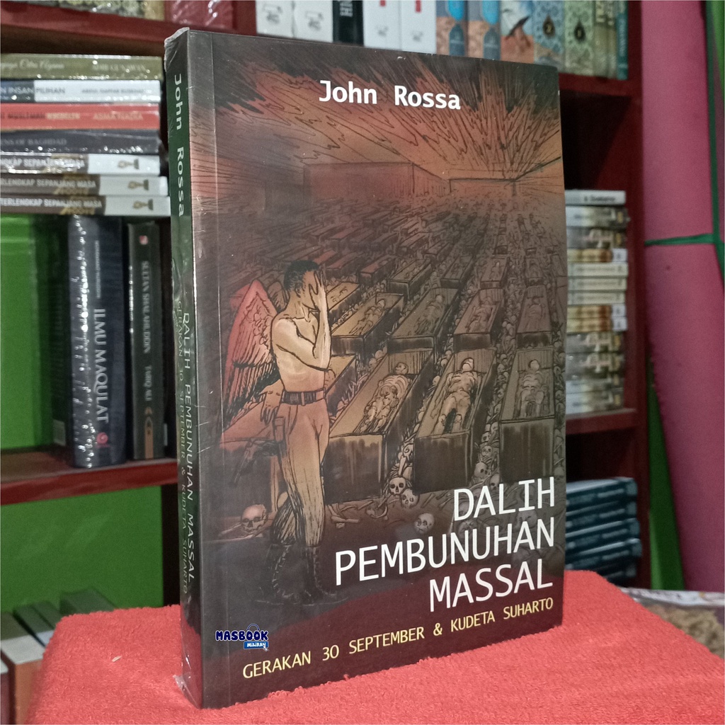 BUKU DALIH PEMBUNUHAN MASSAL - Gerakan 30 September & Kudeta Suharto - John Roosa