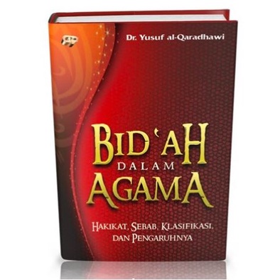 Gema Insani Buku Bid`ah Dalam Agama - Hakikat Sebab Klasifikasi dan Pengaruhnya