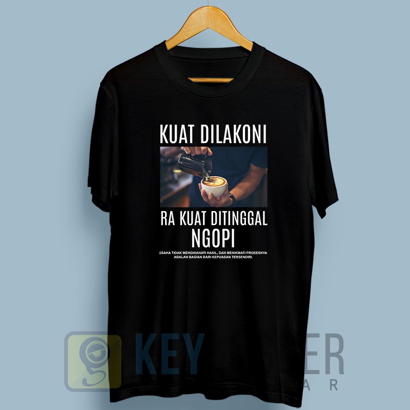 Baju Kaos Kata Kata Kopi kuat dilakoni rak kuat tinggal ngopi 42