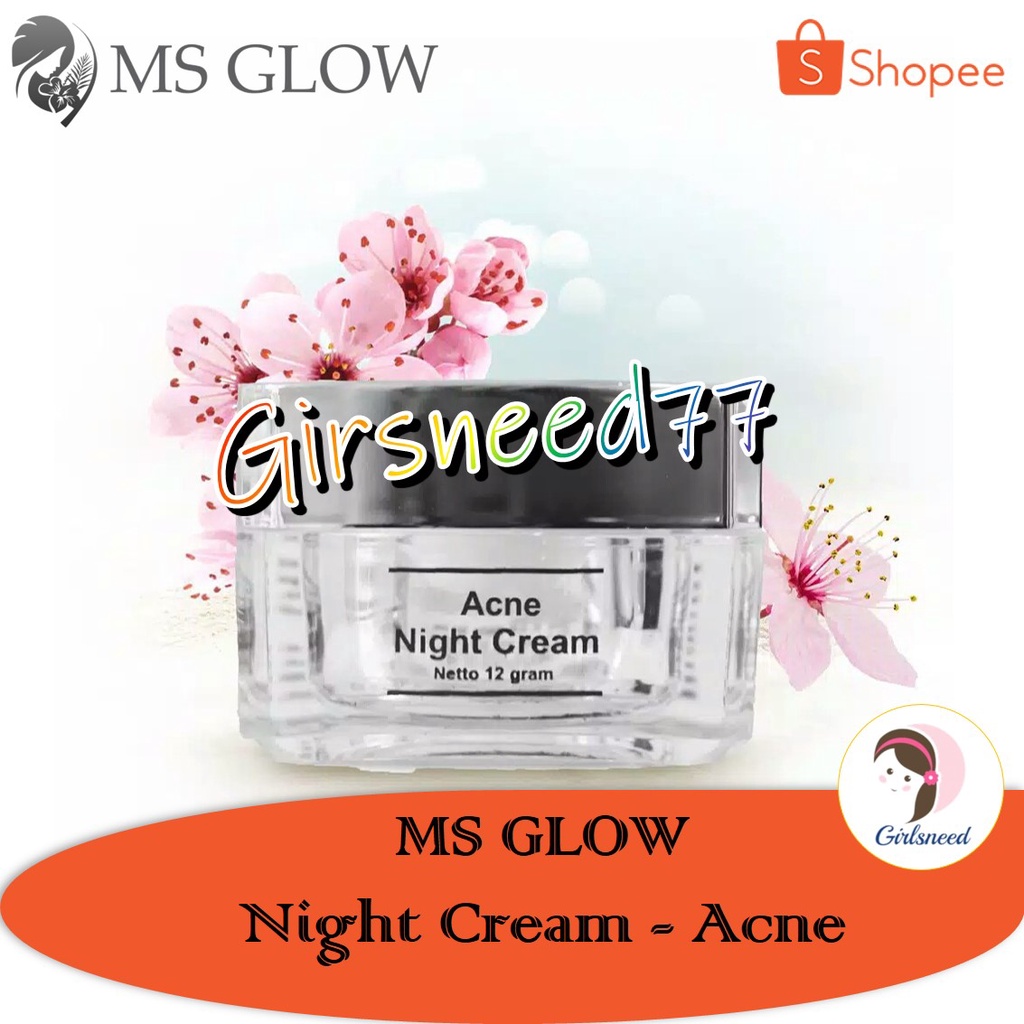 MS Glow Night Cream Acne GIRLSNEED77 Krim Malam yang Membantu Memudarkan Bekas Jerawat Di Wajah