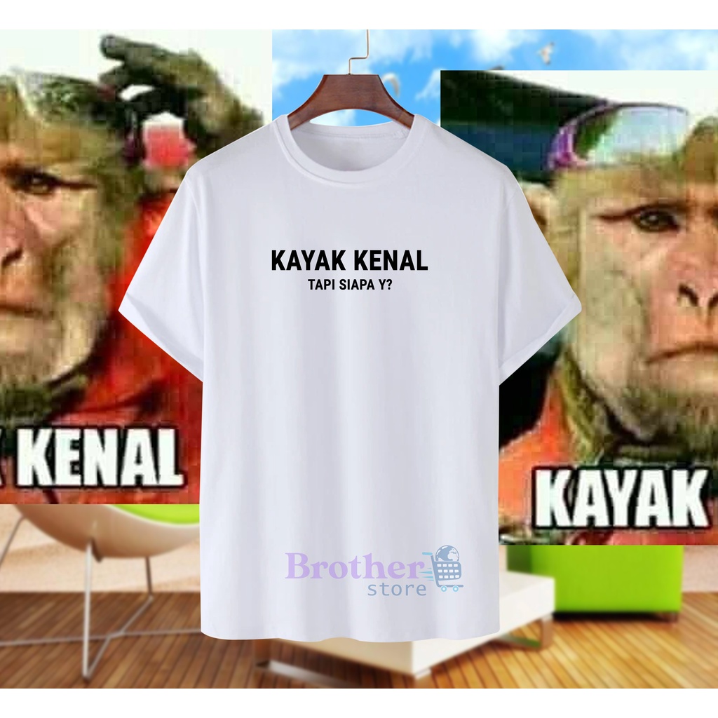 Brother Store Kaos Distro Pria KAYAK KENAL  Premium