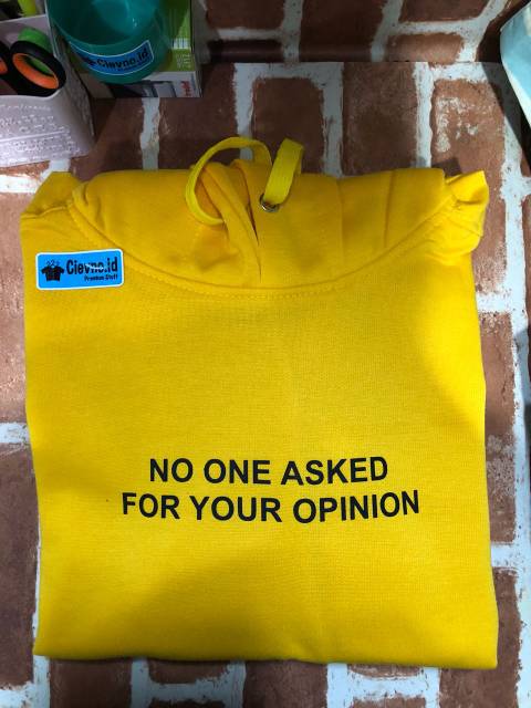 HOODIE NO ONE ASKED FOR YOUR OPINION SIZE M - XXXL