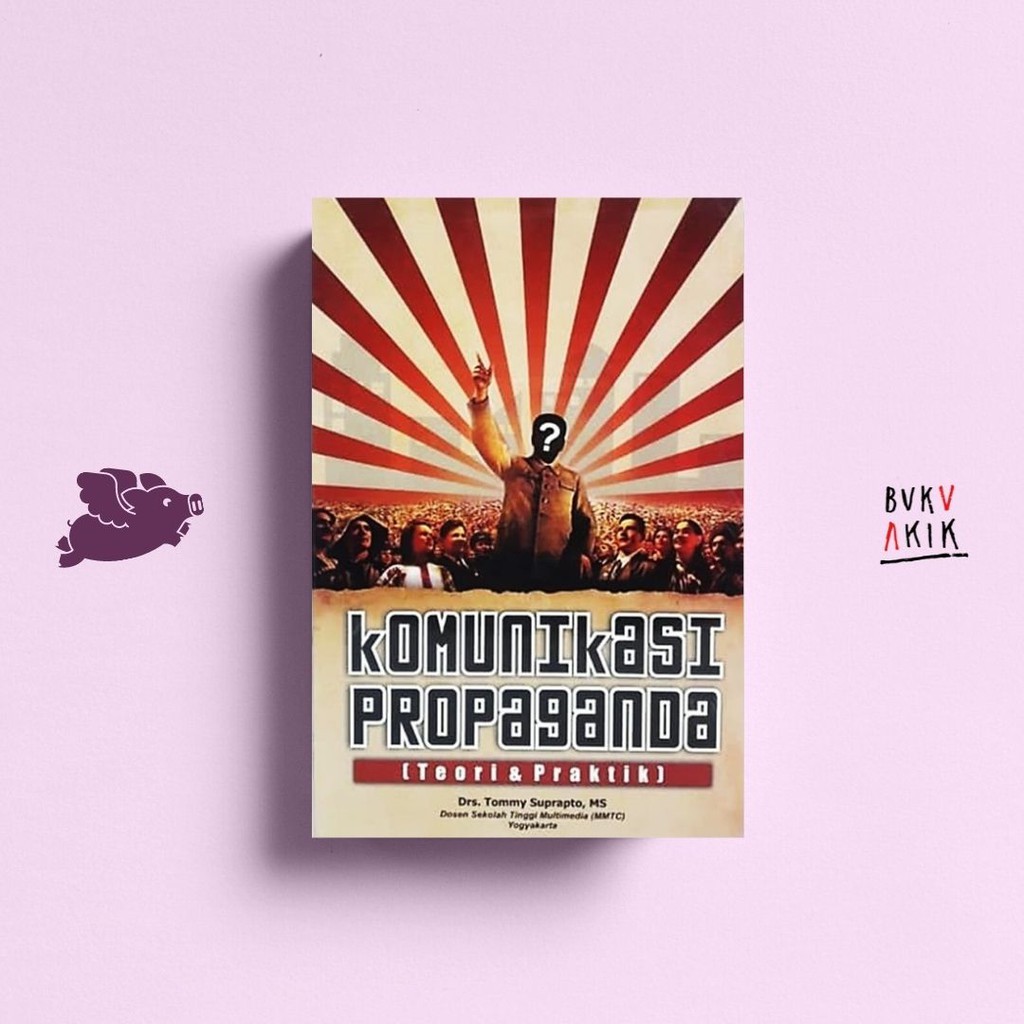 Komunikasi Propaganda Teori dan Praktik - Tommy Suprapto