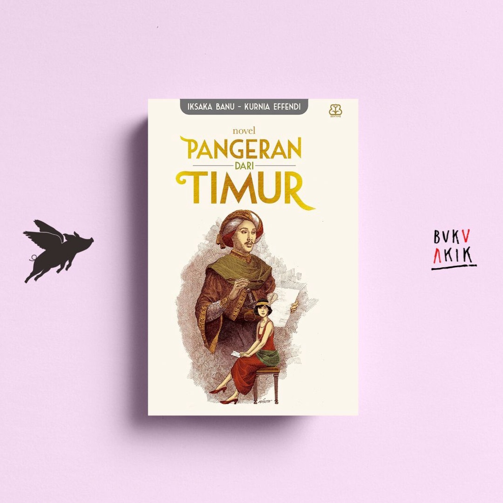 PANGERAN DARI TIMUR - Iksaka Banu dan Kurnia Efendi
