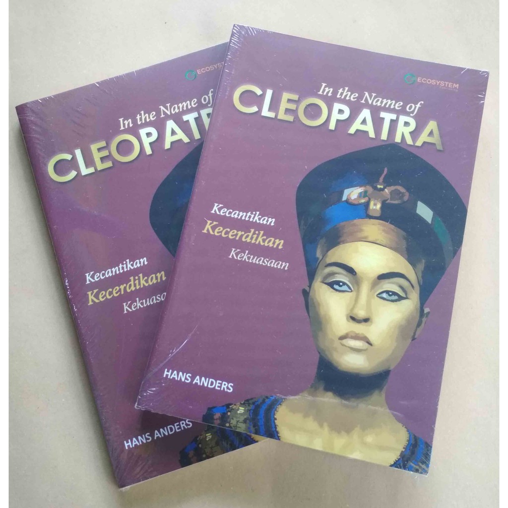 

Buku In the Name of CLEOPATRA : Kecantikan, Kecerdikan, Kekuasaan - Hans Anders