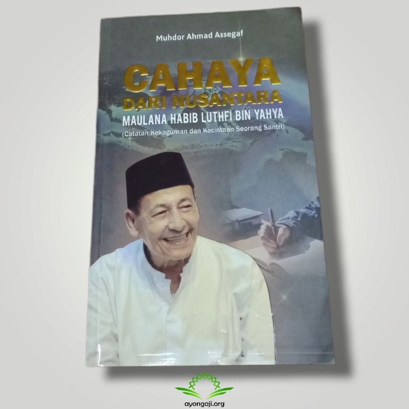 Buku HABIB LUTHFI BIN YAHYA - Cahaya Dari Nusantara
