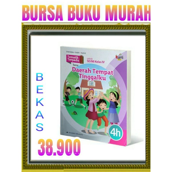 

TEMATIK TERPADU 4H DAERAH TEMPAT TINGGALKU SD MI KELAS 4 K13N ERLANGGA
