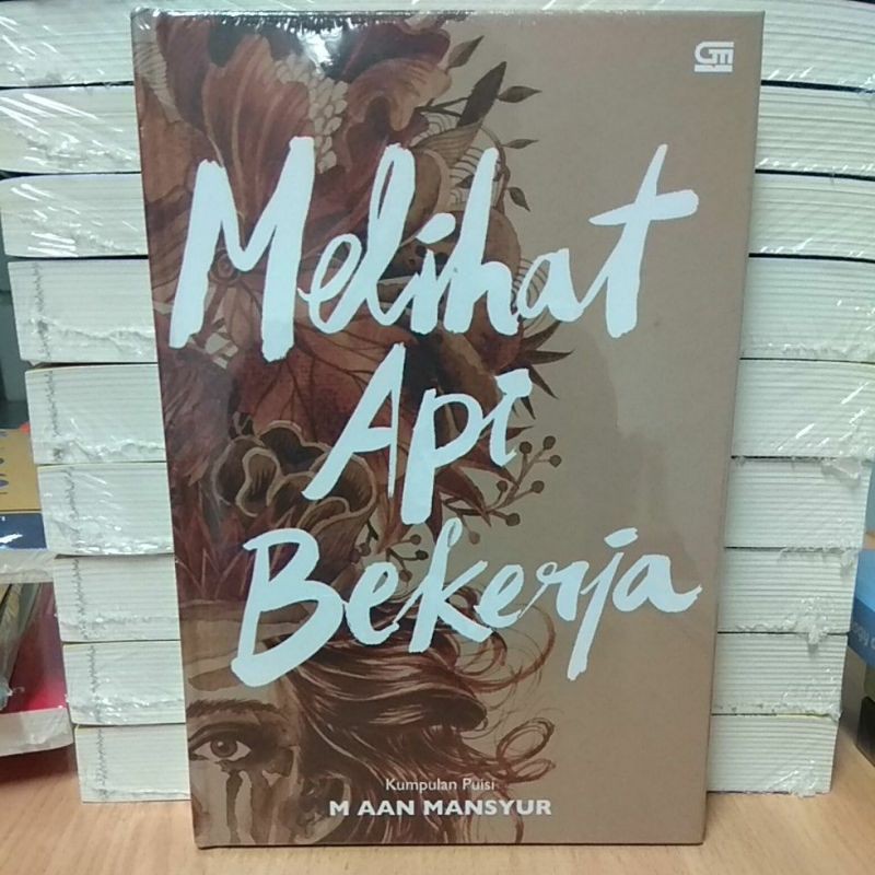 Melihat Api Bekerja - M AAN MANSYUR