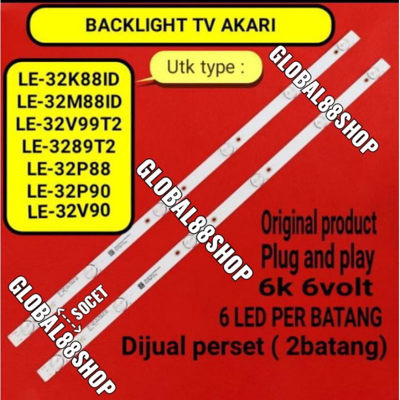 BACKLIGHT TV LED AKARI 32 INC LE32K88ID LE32M88ID 32M88ID 32K88ID LE32V99 32V99 LE32V90 LE32P88 LE 3