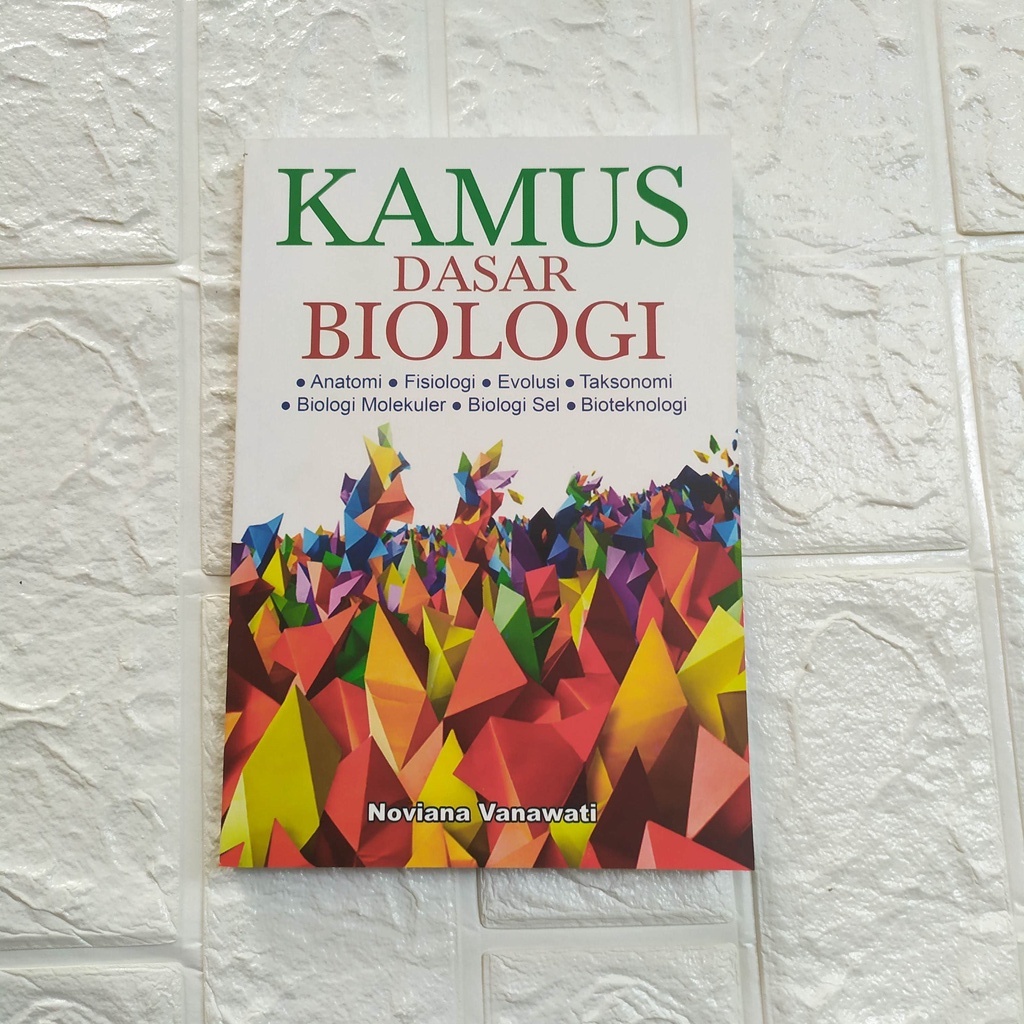 KAMUS DASAR BIOLOGI: ANATOMI FISIOLOGI EVOLUSI TAKSONOMI BIOLOGI MOLEKULER BIOLOGI- NUANSA