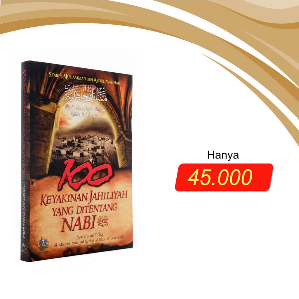 100 Keyakinan Jahiliyah yang Ditentang Nabi | Syaikh Muhammad bin Abdul Wahhab | Pustaka Imam Bonjol