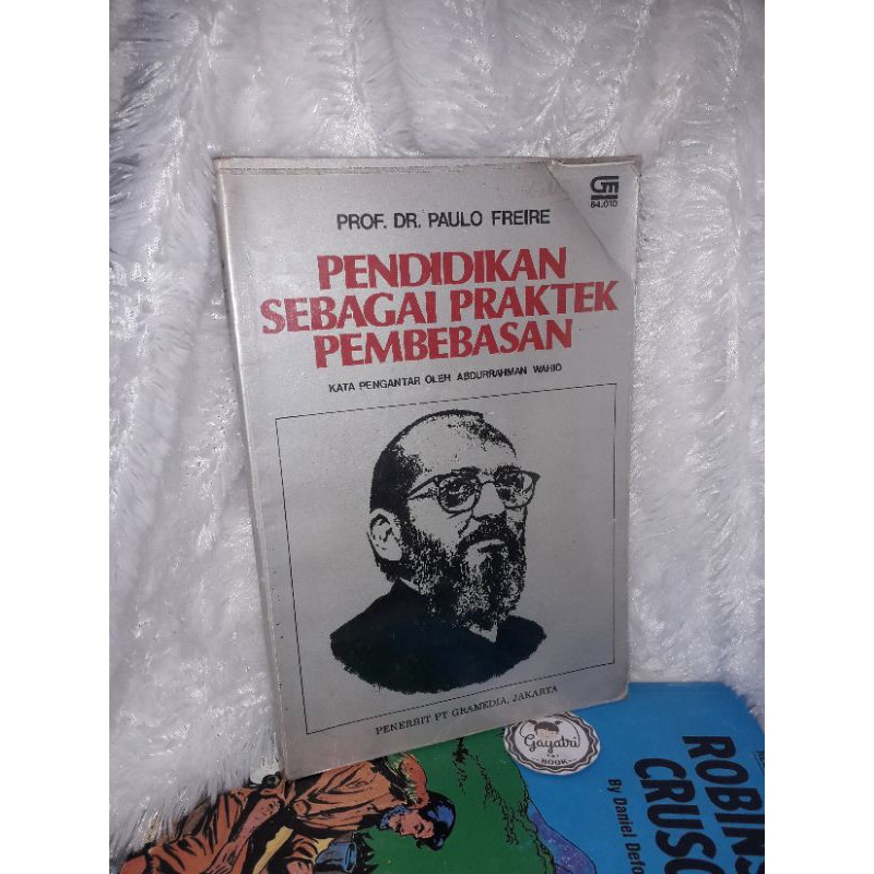 Pendidikan Sebagai Praktek Pembebasan - Buku Nonfiksi (Prof. Dr. Paulo Freire)