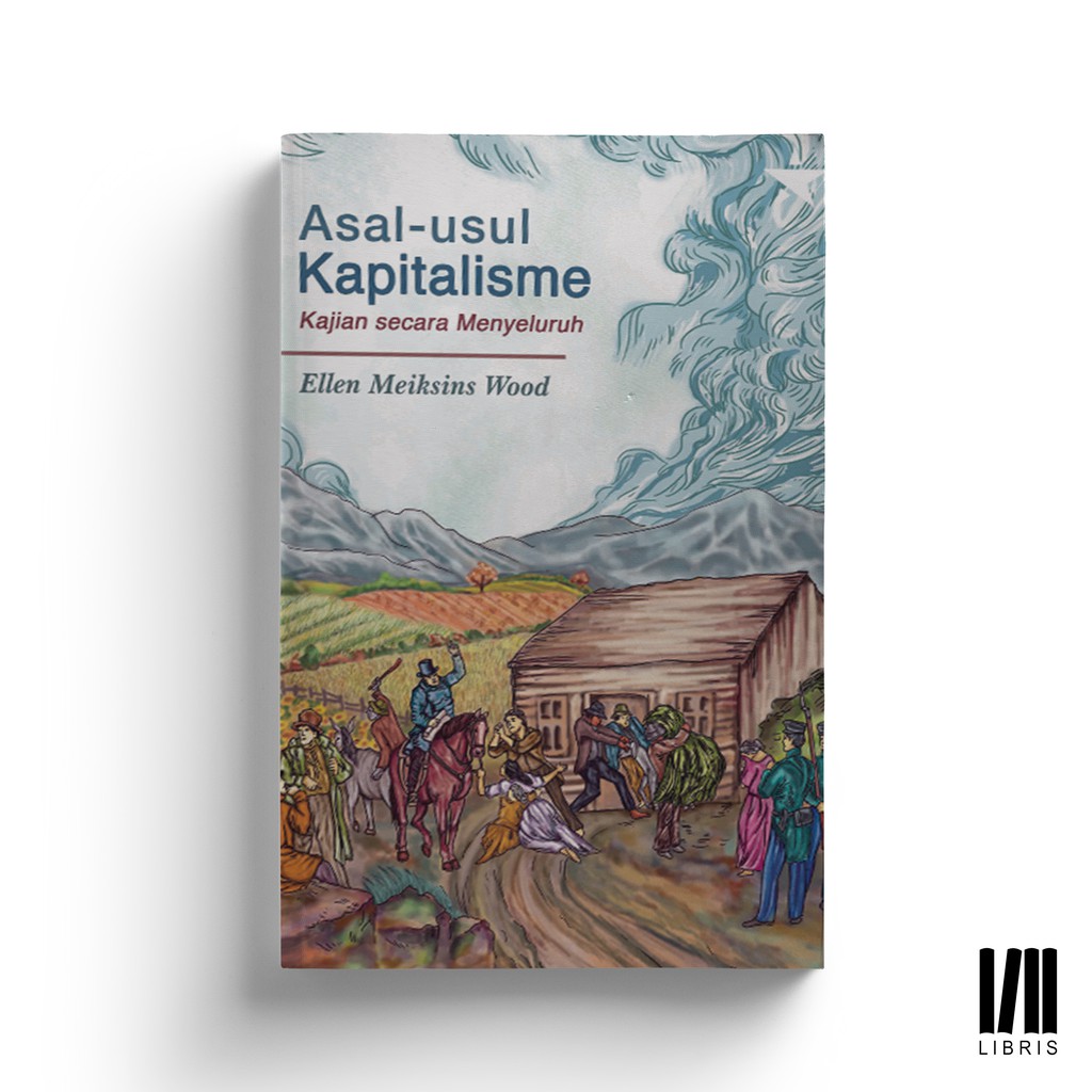 Asal-usul Kapitalisme - EM Wood – Penerbit Independen