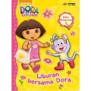 2007930270 DORA THE EXPLORER: LIBURAN BERSAMA DORA BUKU MEWARNAI