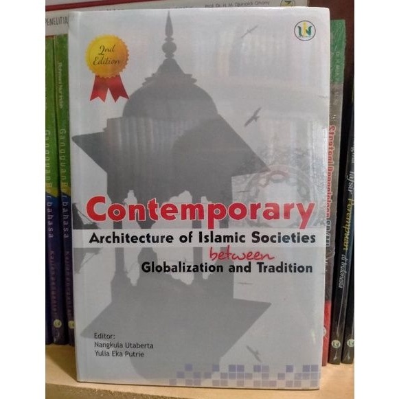 Contemporary Architecture Of Islamic Societies Between - Nangkula Utaberta & Yulia Eka Putrie