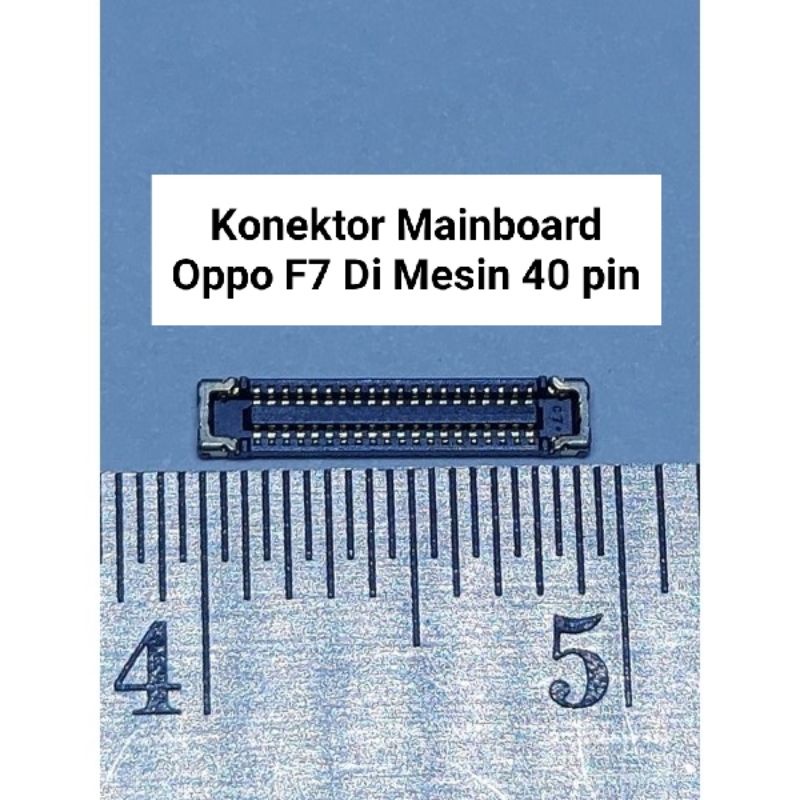 Konektor fpc Mainboard Oppo F7 Di Mesin 40 pin Fpc Mainboard Oppo F7 1pcs