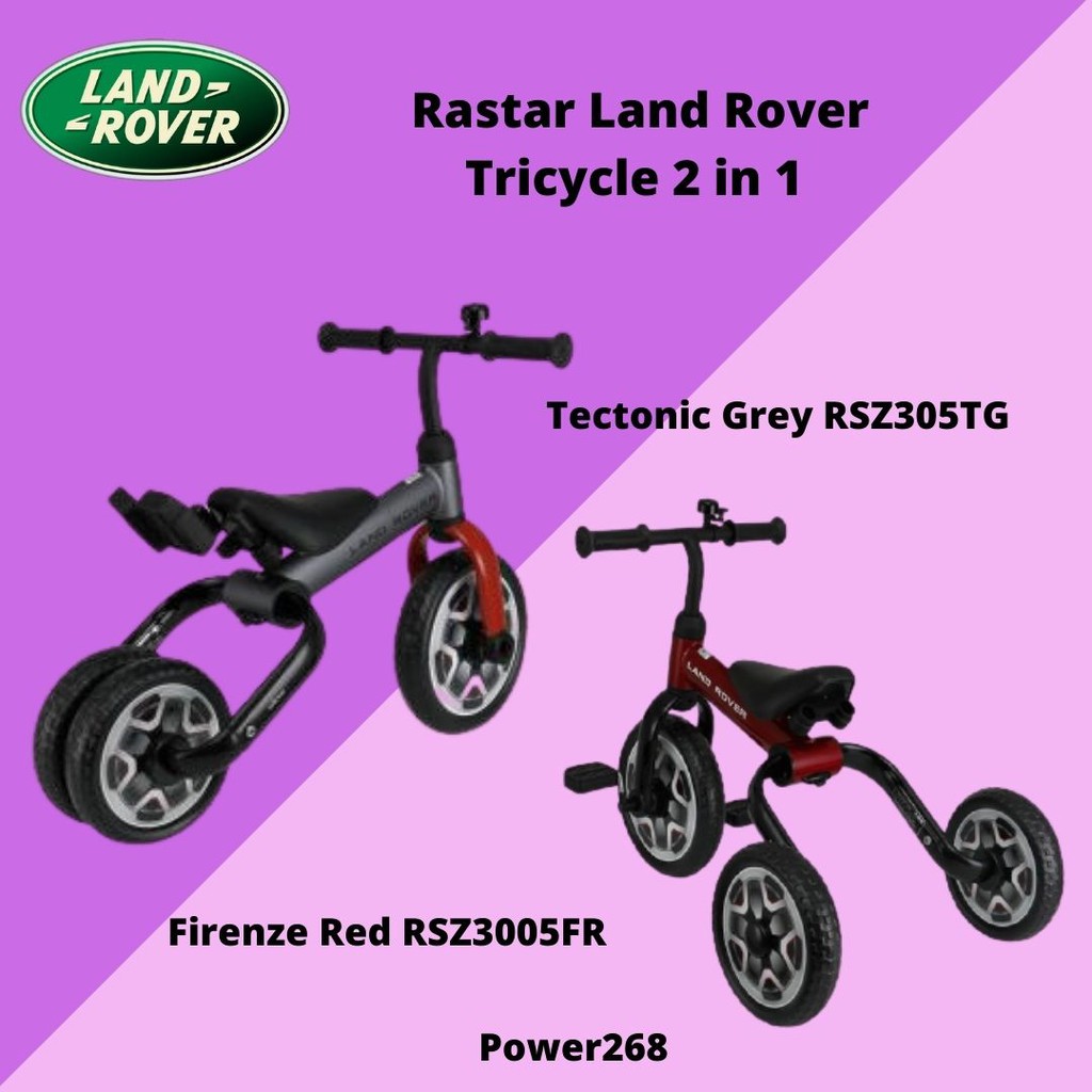 Rastar Land Rover Tricycle 2 in 1 Firenze Red RSZ3005FR & Tectonic Grey RSZ305TG