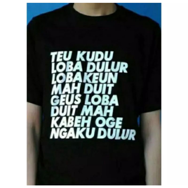 KAOS DISTRO KATA KATA SUNDA TEU KUDU LOBA DULUR LOBAKEN MAH DUIT // KAOS DISTRO // KAOS