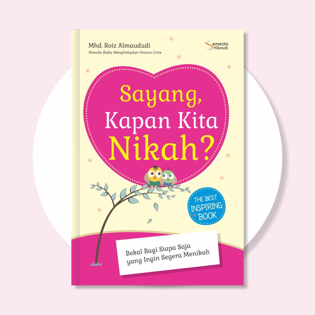 Buku Motivasi dan Inspirasi Islam - Sayang, Kapan Kita Nikah? Bekal Bagi Kamu yang Pengen Nikah