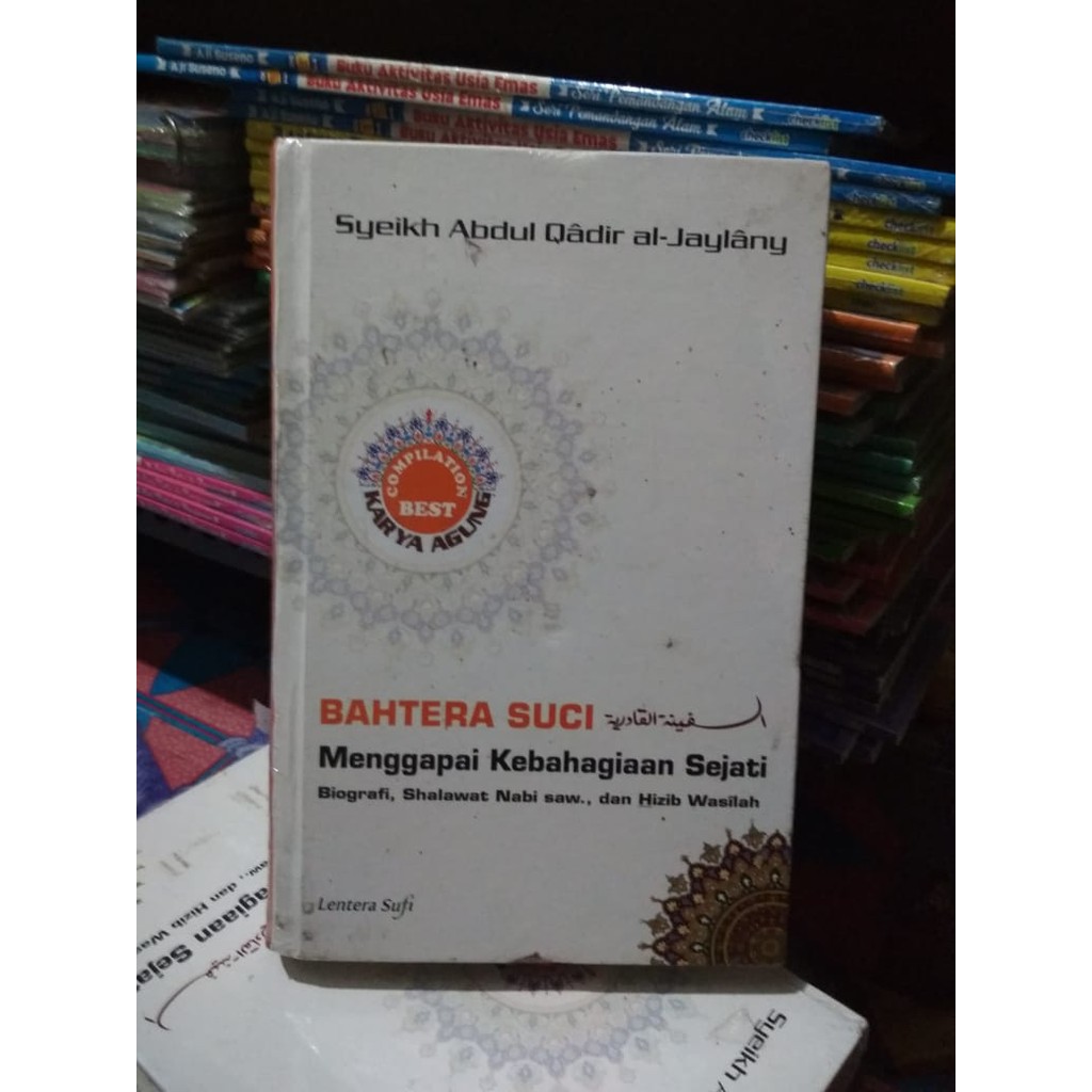 BAHTERA SUCI MENGGAPAI KEBAHAGIAAN SEJATI by Syeikh Abdul Qadir Al Jaylany