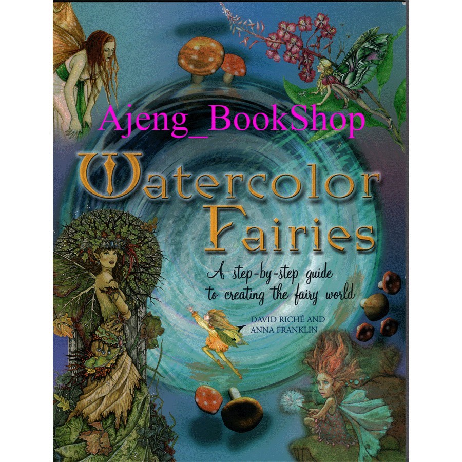 Jual Buku Art / Graphic Arts Watercolor Fairies: A Step-By-Step Guide To Creating The Fairy World Indonesia|Shopee Indonesia