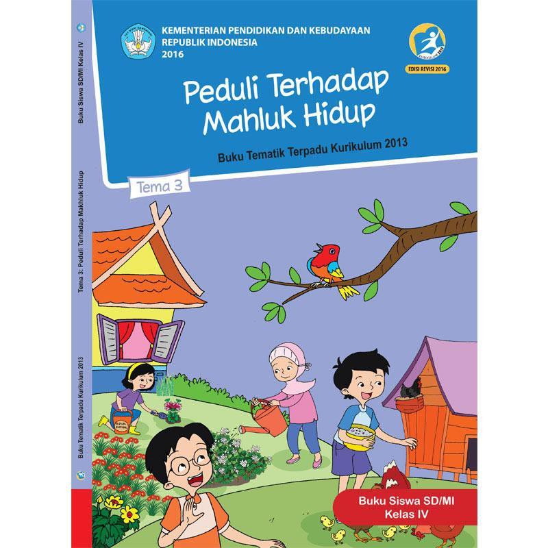 Buku Siswa Kelas 4 Sd Dan Mi Tema 3 Peduli Terhadap Mahluk Hidup K13 Kemendikbud 2016 Revisi