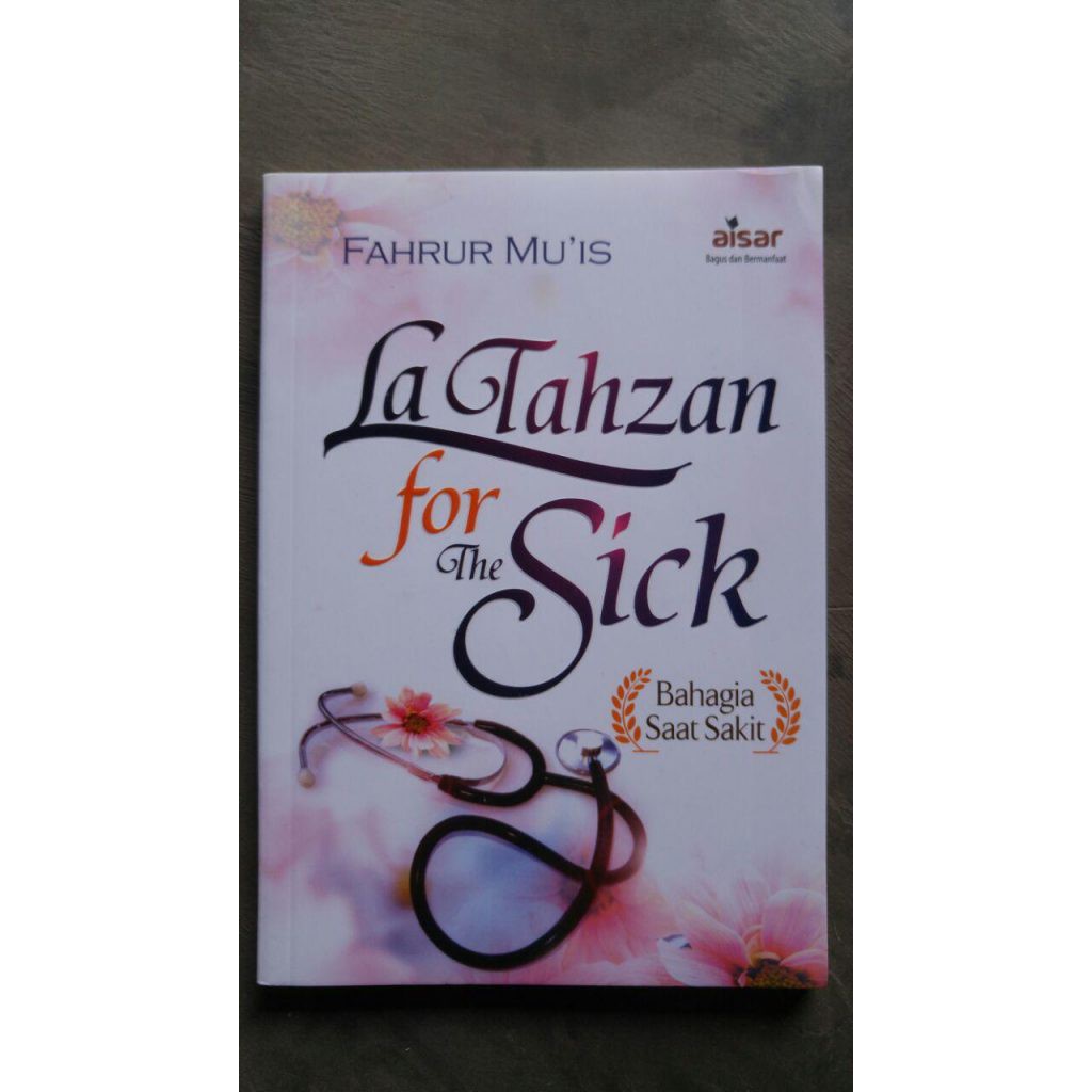 Buku La Tahzan For The Sick Bahagia Saat Sakit Shopee Indonesia