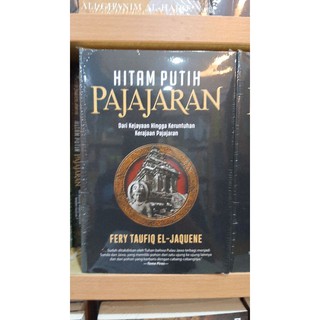 Jual Buku Hitam Putih Pajajaran - Dari kejayaan hingga keruntuhan