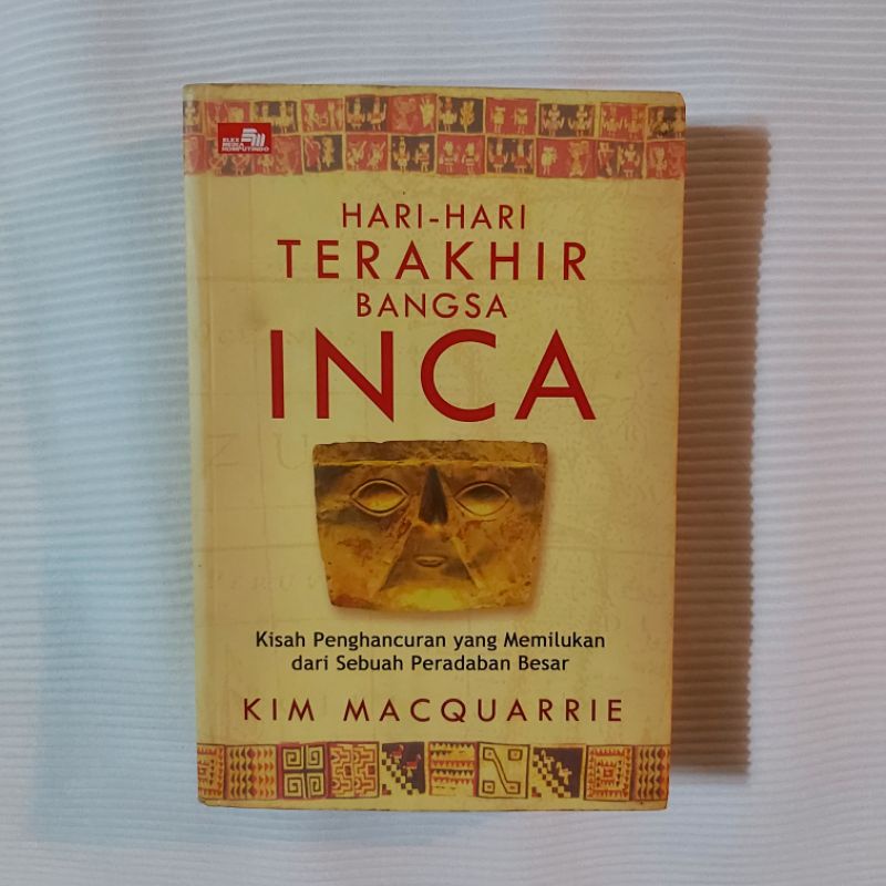 Buku Original • Hari Hari Terakhir Bangsa INCA - Kisah Penghancuran Yang Memilukan Dari Sebuah Perad