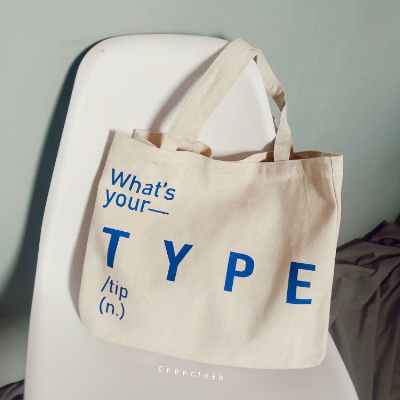 TOTEBAG WHAT'S YOUR TYPE (crbn_cloth) Totebag quotes aesthetic