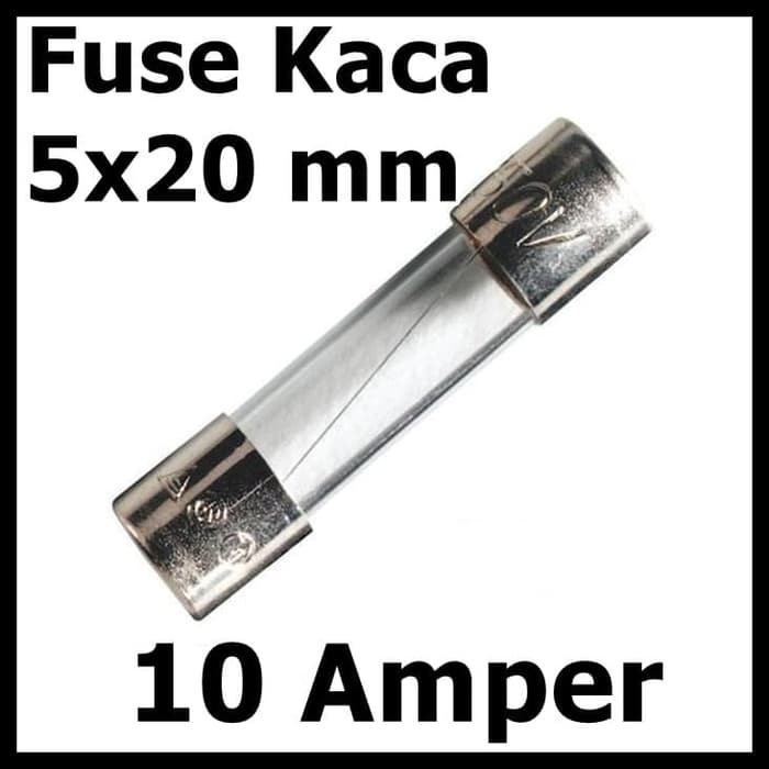 Fuse tabung kaca 5x20 mm 10 Amper 10A