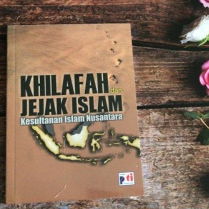 Jual KHILAFAH DAN JEJAK ISLAM KESULTANAN ISLAM NUSANTARA TOKO BUKU AL ...