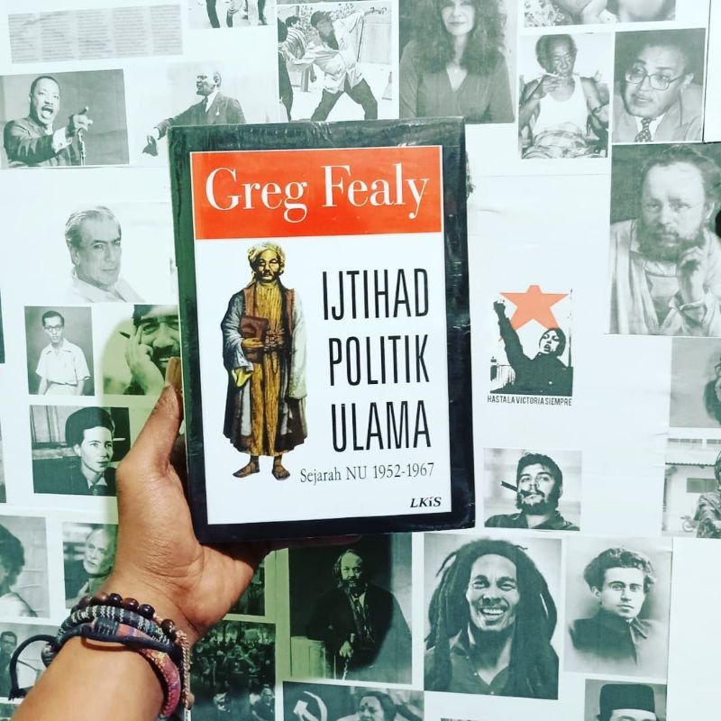 Ijtihad Politik Ulama: Sejarah NU 1952-1967 | Greg Fealy | Ijtihad Politik Gus Dur: Analisis Wacana 