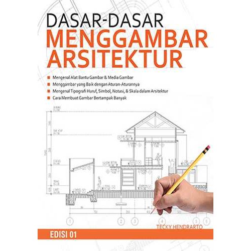 ARSITEKTUR DESAIN Dasar Dasar Menggambar Arsitektur