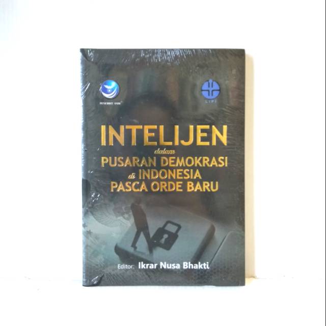 BUKU INTELIJEN DALAM PUSARAN DEMOKRASI DI INDONESIA PASCA ORDE BARU IKRAR NUSA BHAKTI Andi Offset Or