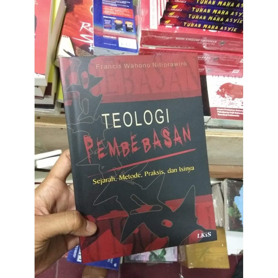Teologi Pembebasan: Sejarah, Metode, Praksis, dan Isinya by Francis W