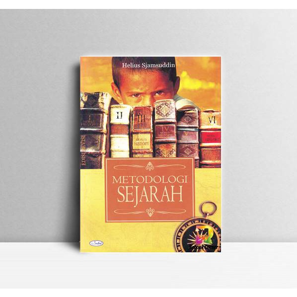 

Metodologi Sejarah. Hellius Sjamsuddin. Penerbit Ombak Yogyakarta. 200