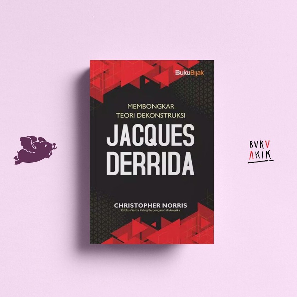 MEMBONGKAR TEORI DEKONSTRUKSI JACQUES DERRIDA - Christopher Norris