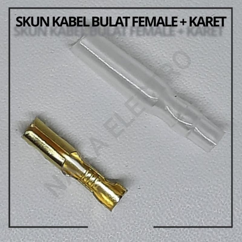 (25 Pasang) Skun Kabel Connector Female Bulat + Karet Kondom / Skun Kabel motor